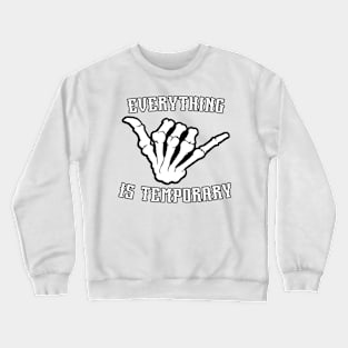 Everything is temporary Crewneck Sweatshirt